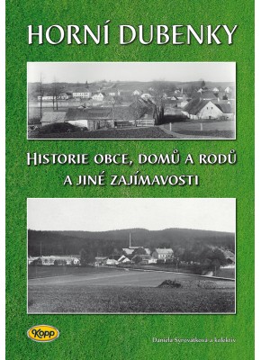 Horní Dubenky - Historie obce, domů a rodů a jiné zajímavosti Horní Dubenky - Historie obce, domů a rodů a jiné zajímavosti