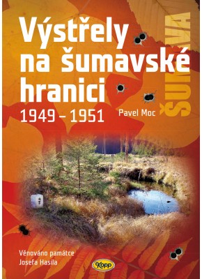 Výstřely na šumavské hranici 1949-1951 Výstřely na šumavské hranici 1949-1951