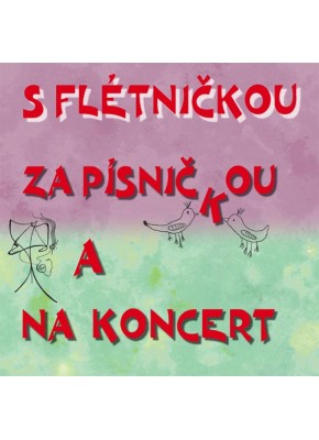 CD - S flétničkou za písničkou a na koncert CD - S flétničkou za písničkou a na koncert