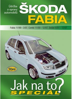ŠKODA FABIA • 11/99–12/07 • Jak na to? SPECIÁL ŠKODA FABIA • 11/99–12/07 • Jak na to? SPECIÁL