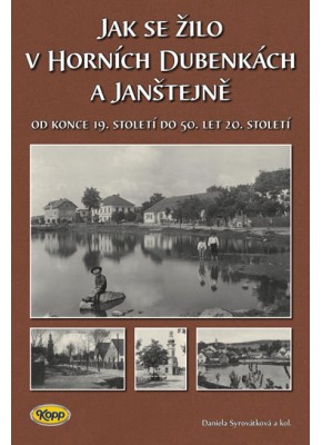 Jak se žilo v Horních Dubenkách a Janštejně Jak se žilo v Horních Dubenkách a Janštejně