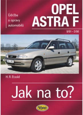 OPEL ASTRA F • 9/91 - 3/98 • Jak na to? č. 22 ►SLEVA◄ OPEL ASTRA F • 9/91 - 3/98 • Jak na to? č. 22 ►SLEVA◄