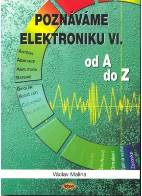 Poznáváme elektroniku VI - od A do Z Poznáváme elektroniku VI - od A do Z