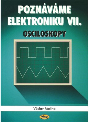 Poznáváme elektroniku VII - osciloskopy Poznáváme elektroniku VII - osciloskopy