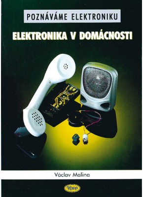 Poznáváme elektroniku - Elektronika v domácnosti • DOPRODEJ Poznáváme elektroniku - Elektronika v domácnosti • DOPRODEJ