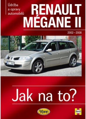 RENAULT MÉGANE II • 2002 – 2008 • Jak na to? č. 103 RENAULT MÉGANE II • 2002 – 2008 • Jak na to? č. 103