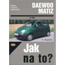DAEWOO MATIZ • od 1998 • Jak na to? č. 72 ►SLEVA◄ DAEWOO MATIZ • od 1998 • Jak na to? č. 72 ►SLEVA◄