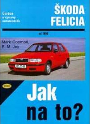 ŠKODA FELICIA • od 1995 • Jak na to? č. 48 • SLEVA • - !!! POSLEDNÍ KUS !!! ŠKODA FELICIA • od 1995 • Jak na to? č. 48 • SLEVA • - !!! POSLEDNÍ KUS !!!