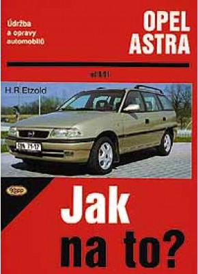 OPEL ASTRA F • 9/91 - 3/98 • Jak na to? č. 22 • SLEVA • OPEL ASTRA F • 9/91 - 3/98 • Jak na to? č. 22 • SLEVA •