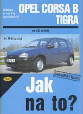 OPEL CORSA B/TIGRA • 3/93 - 8/00 • Jak na to? č. 23 • SLEVA • OPEL CORSA B/TIGRA • 3/93 - 8/00 • Jak na to? č. 23 • SLEVA •