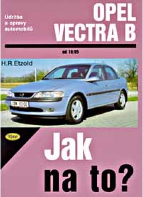 OPEL VECTRA B • 10/95 • Jak na to? č. 38 • SLEVA • OPEL VECTRA B • 10/95 • Jak na to? č. 38 • SLEVA •