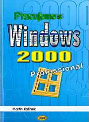Pracujeme s Windows 2000 Professional • DOPRODEJ Pracujeme s Windows 2000 Professional • DOPRODEJ