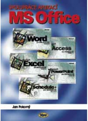 Spolupráce aplikací MS Office Spolupráce aplikací MS Office