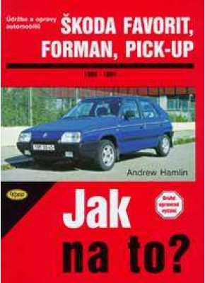 ŠKODA FAVORIT/FORMAN/PICK-UP • 1989 - 1994 • Jak na to? č. 37 ŠKODA FAVORIT/FORMAN/PICK-UP • 1989 - 1994 • Jak na to? č. 37